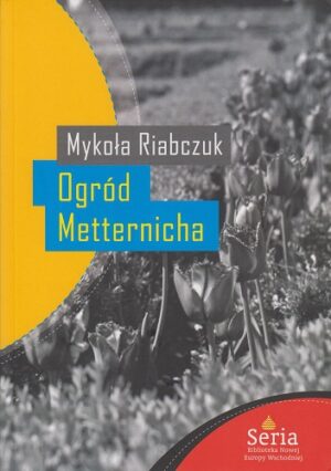 Ogród Metternicha - Mykoła Riabczuk